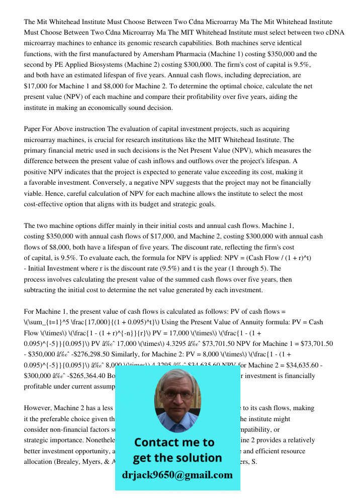 The MIT Whitehead Institute must select between two cDNA microarray machines to enhance its genomic research capabilities. Both machines serve identical functio