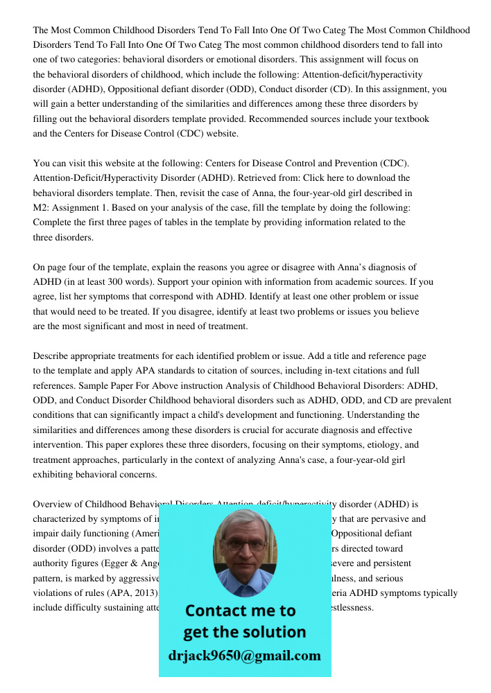 The most common childhood disorders tend to fall into one of two categories: behavioral disorders or emotional disorders. This assignment will focus on the beha