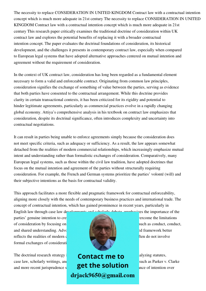 This research paper critically examines the traditional doctrine of consideration within UK contract law and explores the potential benefits of replacing it wit