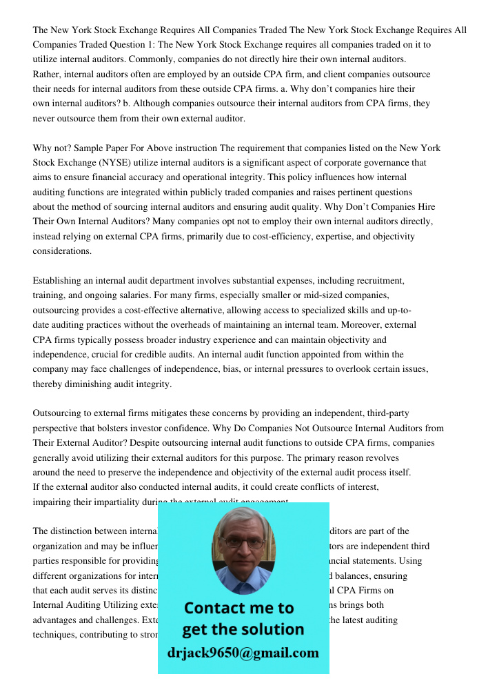 Question 1: The New York Stock Exchange requires all companies traded on it to utilize internal auditors. Commonly, companies do not directly hire their own int