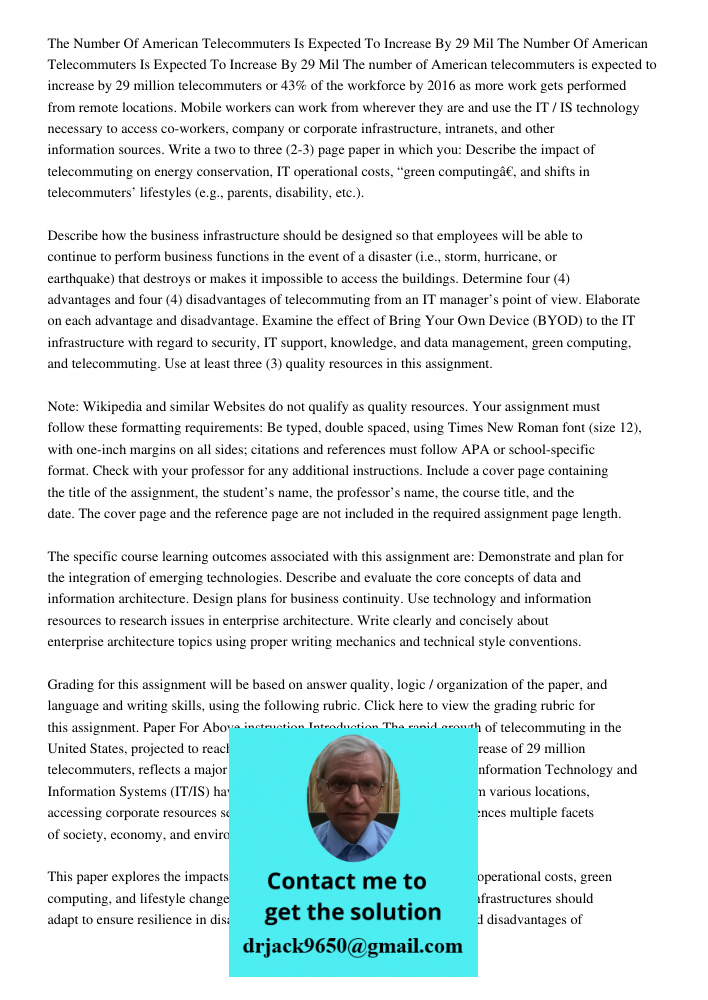 The number of American telecommuters is expected to increase by 29 million telecommuters or 43% of the workforce by 2016 as more work gets performed from remote