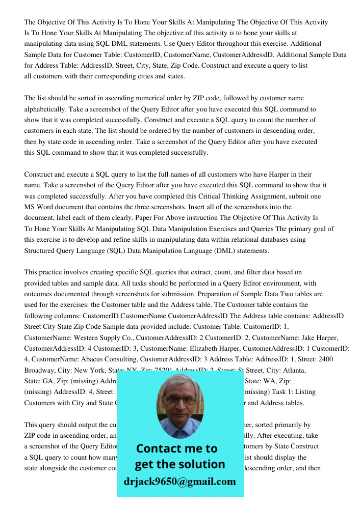 The objective of this activity is to hone your skills at manipulating data using SQL DML statements. Use Query Editor throughout this exercise. Additional Sampl