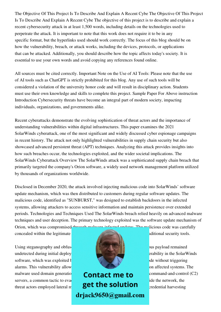 The objective of this project is to describe and explain a recent cybersecurity attack in at least 1,500 words, including details on the technologies used to pe