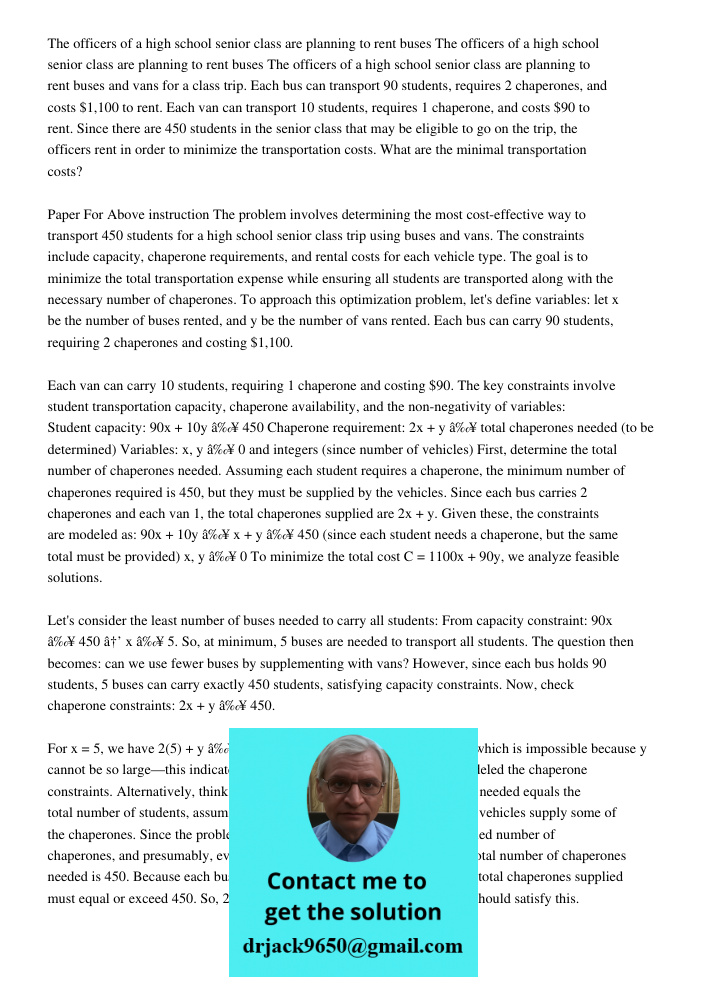 The officers of a high school senior class are planning to rent buses and vans for a class trip. Each bus can transport 90 students, requires 2 chaperones, and 