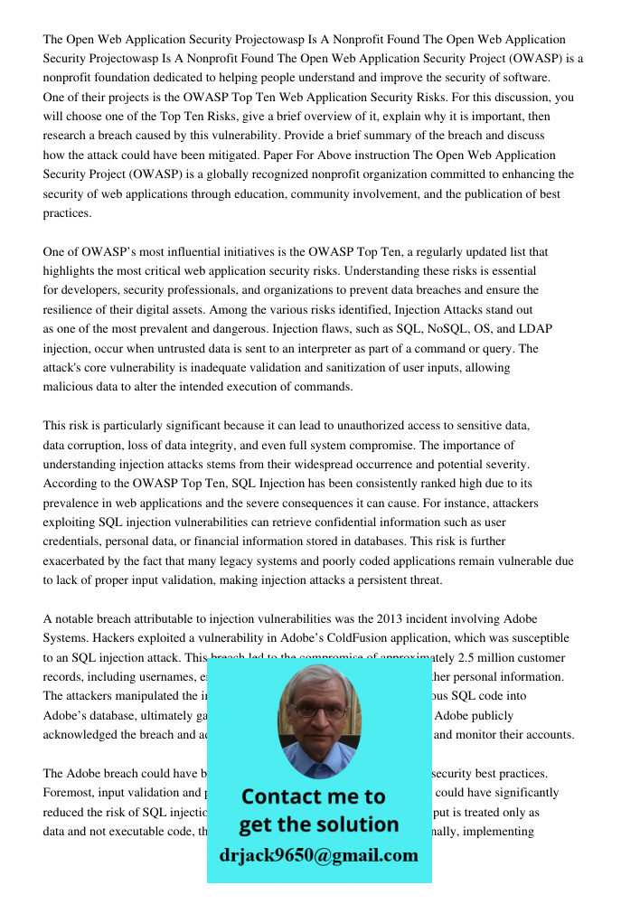 The Open Web Application Security Project (OWASP) is a nonprofit foundation dedicated to helping people understand and improve the security of software. One of 