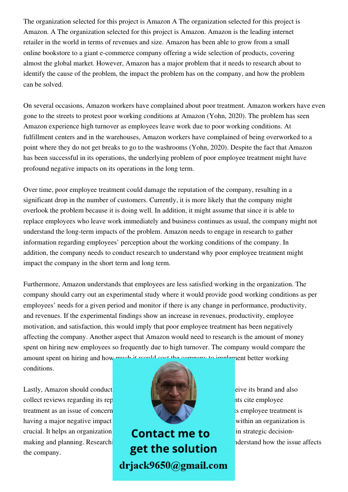 The organization selected for this project is Amazon. Amazon is the leading internet retailer in the world in terms of revenues and size. Amazon has been able t