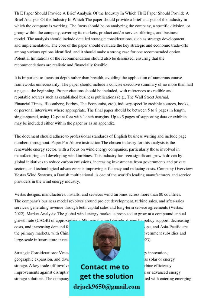 The paper should provide a brief analysis of the industry in which the company is working. The focus should be on analyzing the company, a specific division, or