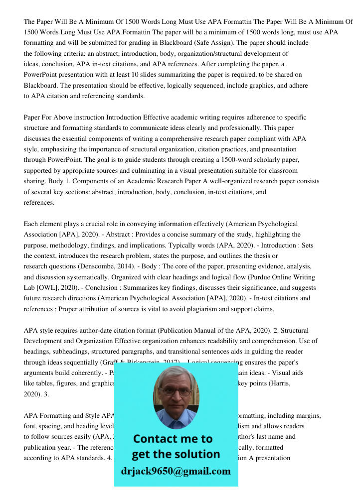 The paper will be a minimum of 1500 words long, must use APA formatting and will be submitted for grading in Blackboard (Safe Assign). The paper should include 