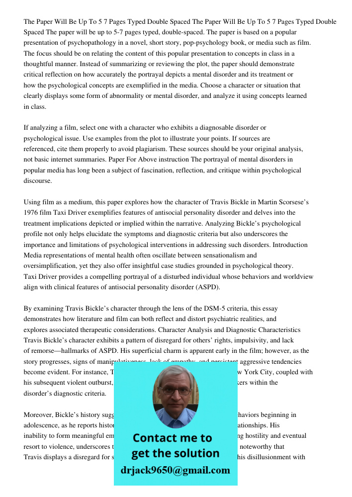 The paper will be up to 5-7 pages typed, double-spaced. The paper is based on a popular presentation of psychopathology in a novel, short story, pop-psychology 