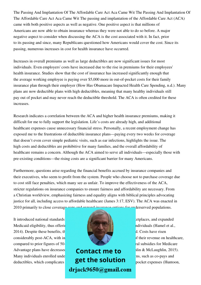 The passing and implantation of the Affordable Care Act (ACA) came with both positive aspects as well as negative. One positive aspect is that millions of Ameri