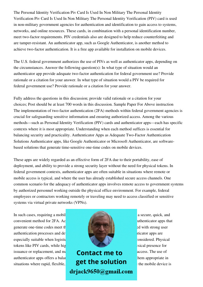 The Personal Identity Verification (PIV) card is used in non-military government agencies for authentication and identification to gain access to systems, netwo