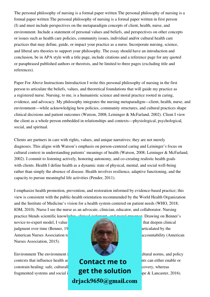 The personal philosophy of nursing is a formal paper written in first person (I) and must include perspectives on the metaparadigm concepts of client, health, n