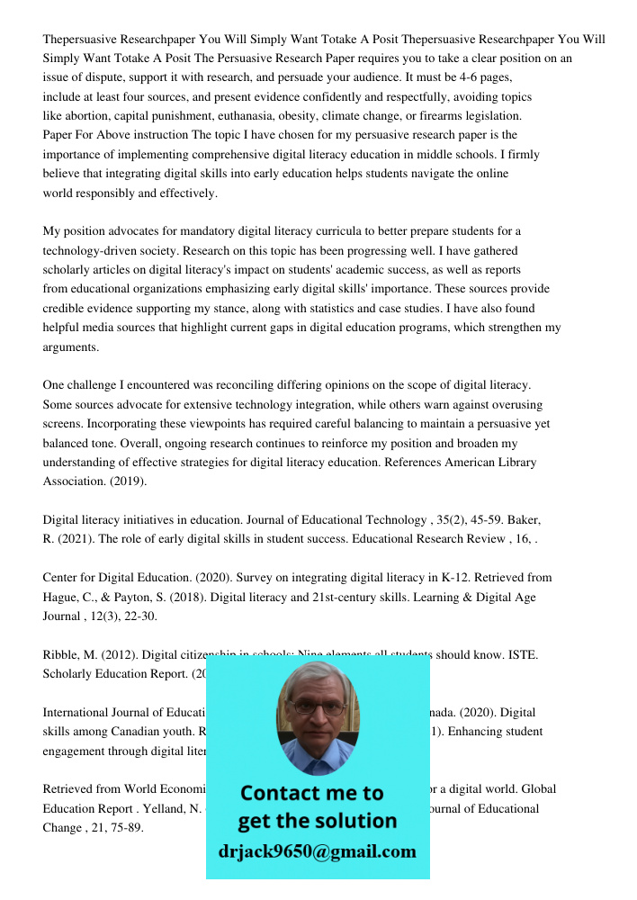 The Persuasive Research Paper requires you to take a clear position on an issue of dispute, support it with research, and persuade your audience. It must be 4-6