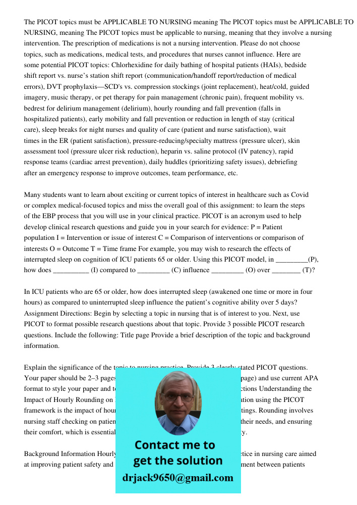 The PICOT topics must be applicable to nursing, meaning that they involve a nursing intervention. The prescription of medications is not a nursing intervention.