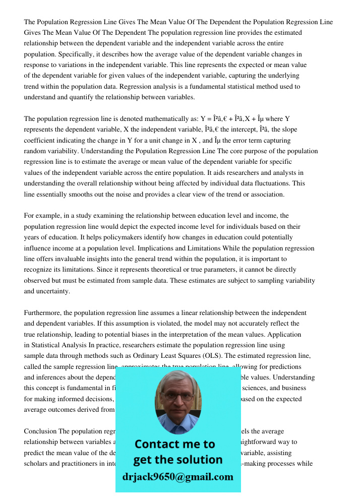 The population regression line provides the estimated relationship between the dependent variable and the independent variable across the entire population. Spe