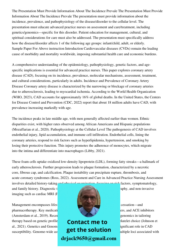 The presentation must provide information about the incidence, prevalence, and pathophysiology of the disease/disorder to the cellular level. The presentation m
