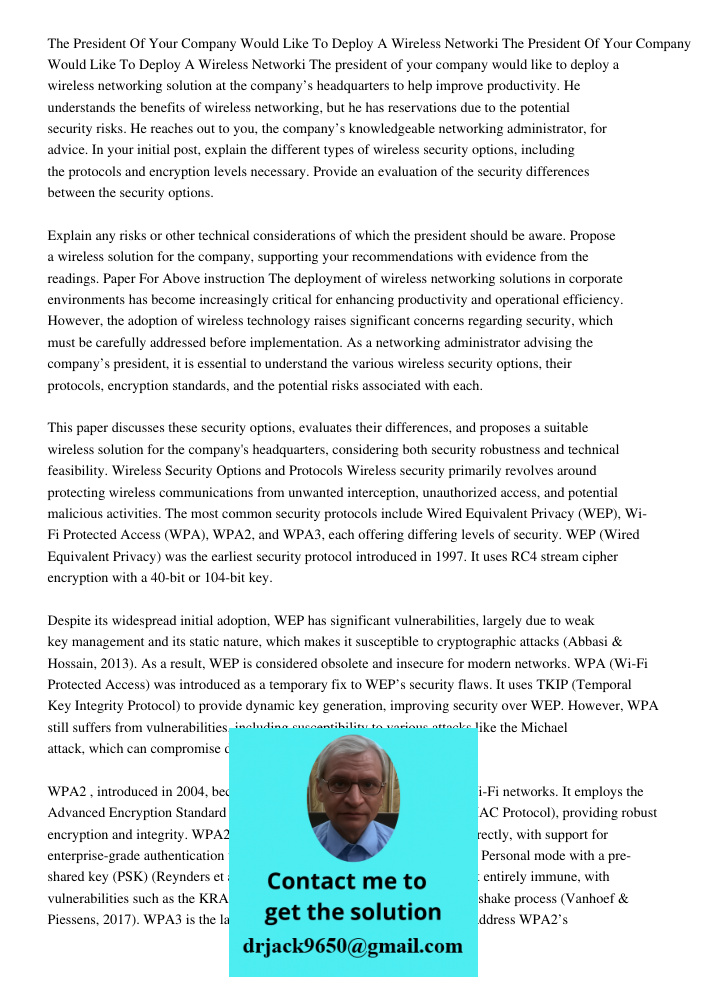 The president of your company would like to deploy a wireless networking solution at the company’s headquarters to help improve productivity. He understands the