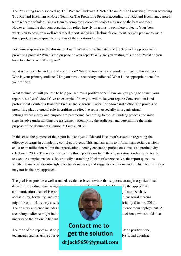 The Prewriting Process according to J. Richard Hackman, a noted team research scholar, using a team to complete a complex project may not be the best approach. 