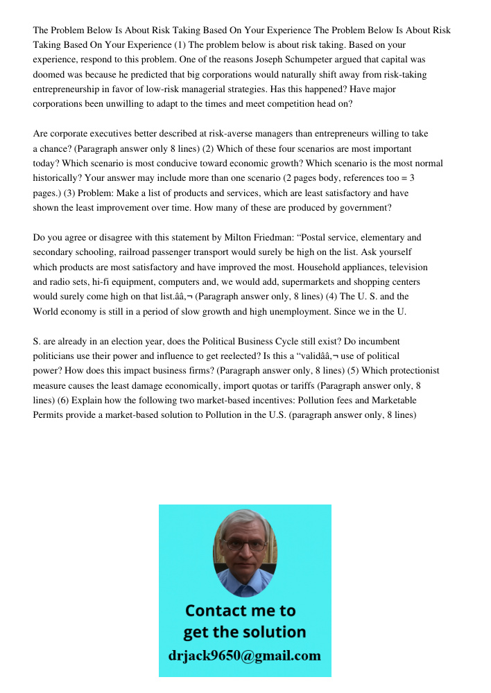 (1) The problem below is about risk taking. Based on your experience, respond to this problem. One of the reasons Joseph Schumpeter argued that capital was doom