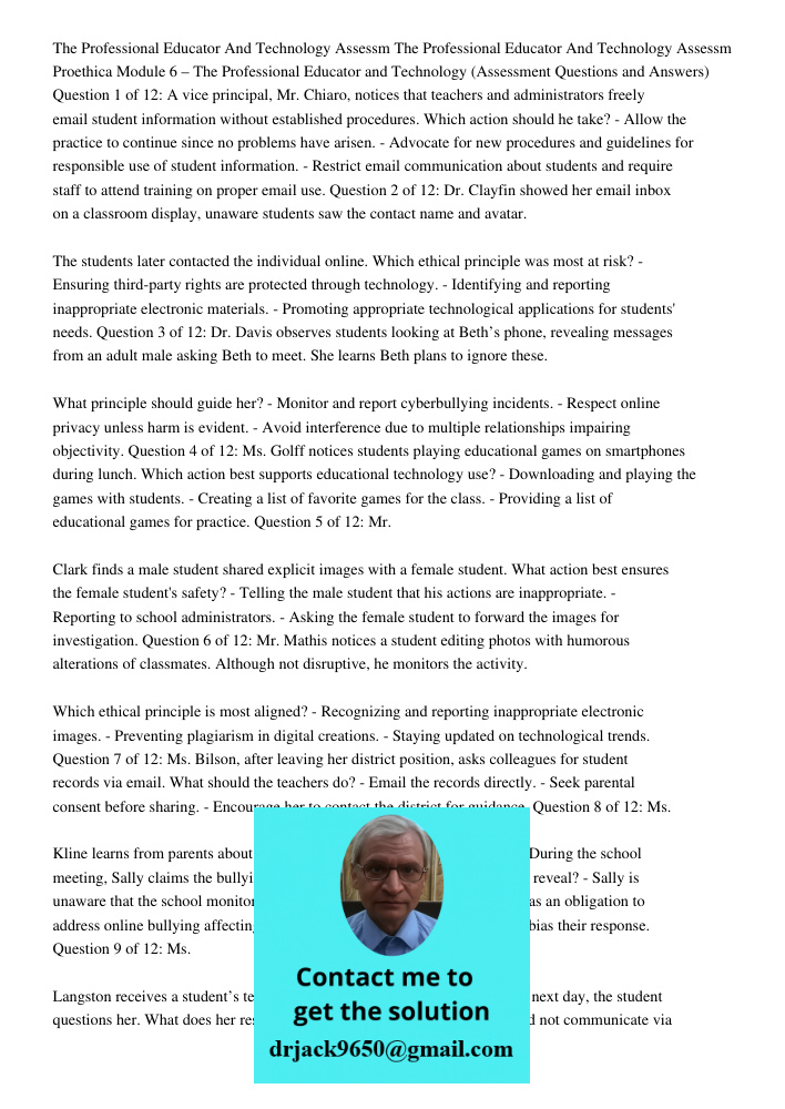 Proethica Module 6 – The Professional Educator and Technology (Assessment Questions and Answers) Question 1 of 12: A vice principal, Mr. Chiaro, notices that te