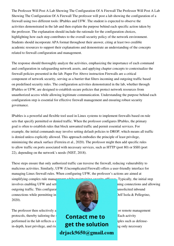 The professor will post a lab showing the configuration of a firewall using two different tools: IPtables and UFW. The student is expected to observe the activi