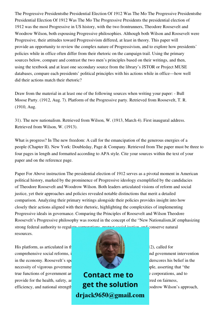 The Progressive Presidents the presidential election of 1912 was the most Progressive in US history, with the two frontrunners, Theodore Roosevelt and Woodrow W