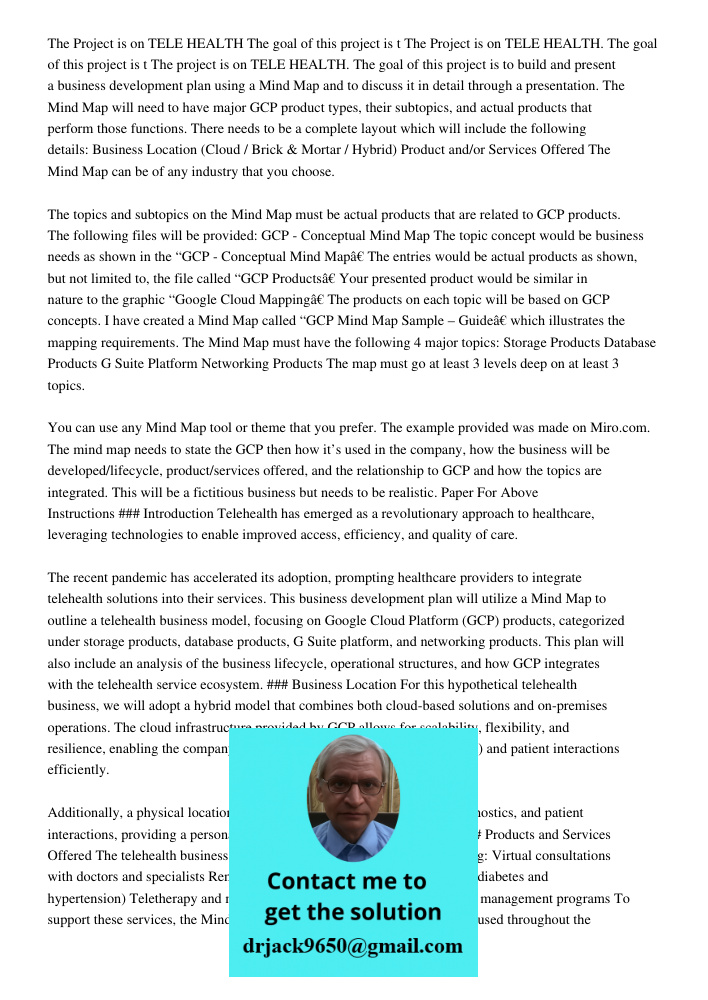 The project is on TELE HEALTH. The goal of this project is to build and present a business development plan using a Mind Map and to discuss it in detail through