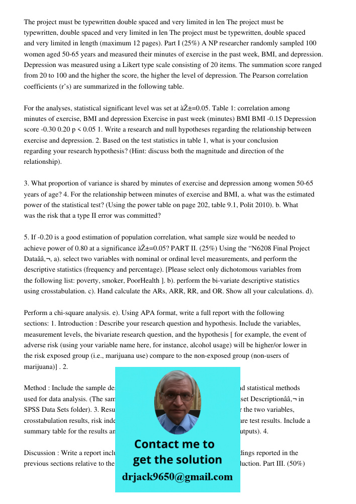 The project must be typewritten, double spaced and very limited in length (maximum 12 pages). Part I (25%) A NP researcher randomly sampled 100 women aged 50-65