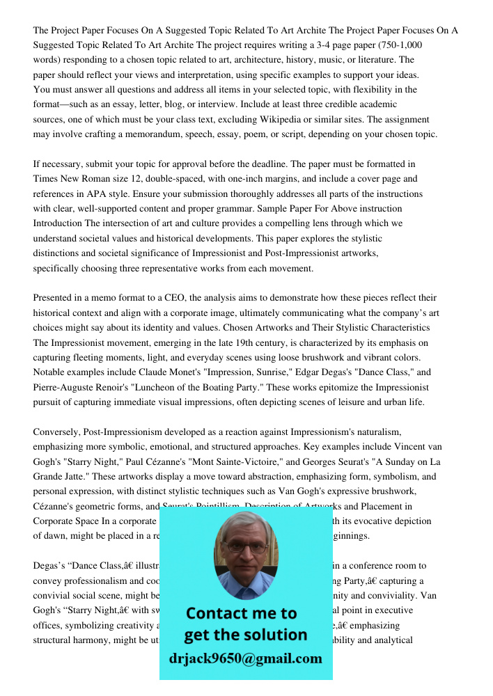 The project requires writing a 3-4 page paper (750-1,000 words) responding to a chosen topic related to art, architecture, history, music, or literature. The pa