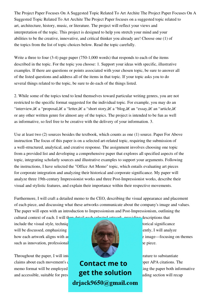 The Project Paper focuses on a suggested topic related to art, architecture, history, music, or literature. The project will reflect your views and interpretati