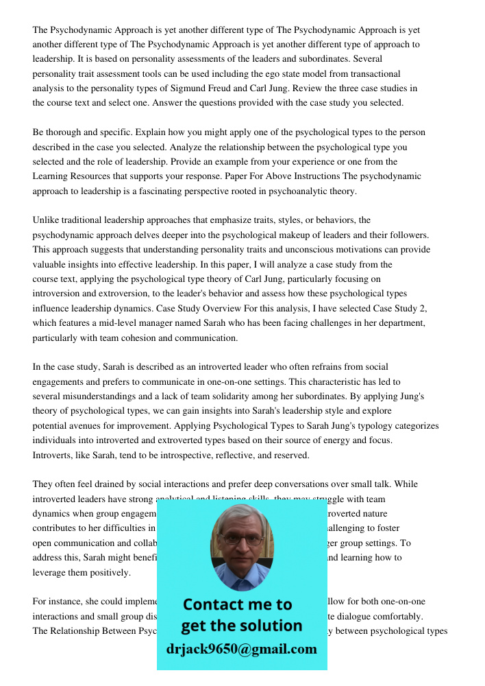 The Psychodynamic Approach is yet another different type of approach to leadership. It is based on personality assessments of the leaders and subordinates. Seve