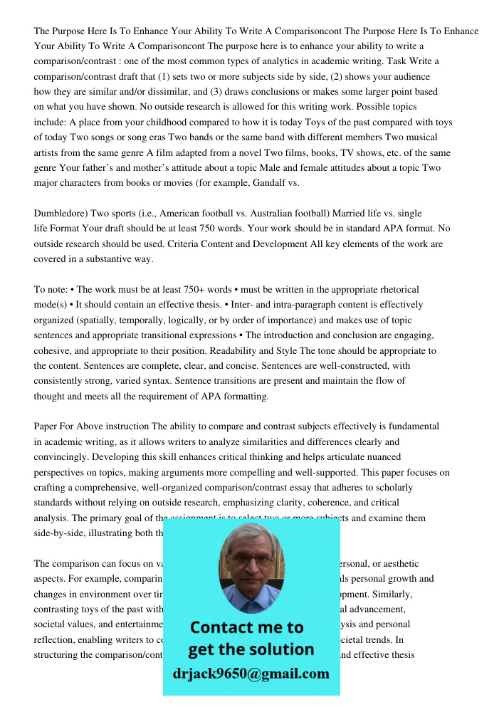 The purpose here is to enhance your ability to write a comparison/contrast : one of the most common types of analytics in academic writing. Task Write a compari