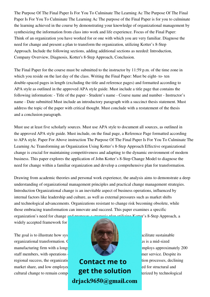 The purpose of the Final Paper is for you to culminate the learning achieved in the course by demonstrating your knowledge of organizational management by synth