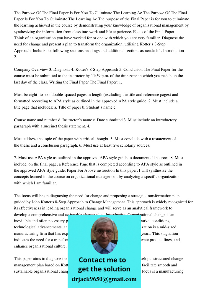 The purpose of the Final Paper is for you to culminate the learning achieved in the course by demonstrating your knowledge of organizational management by synth