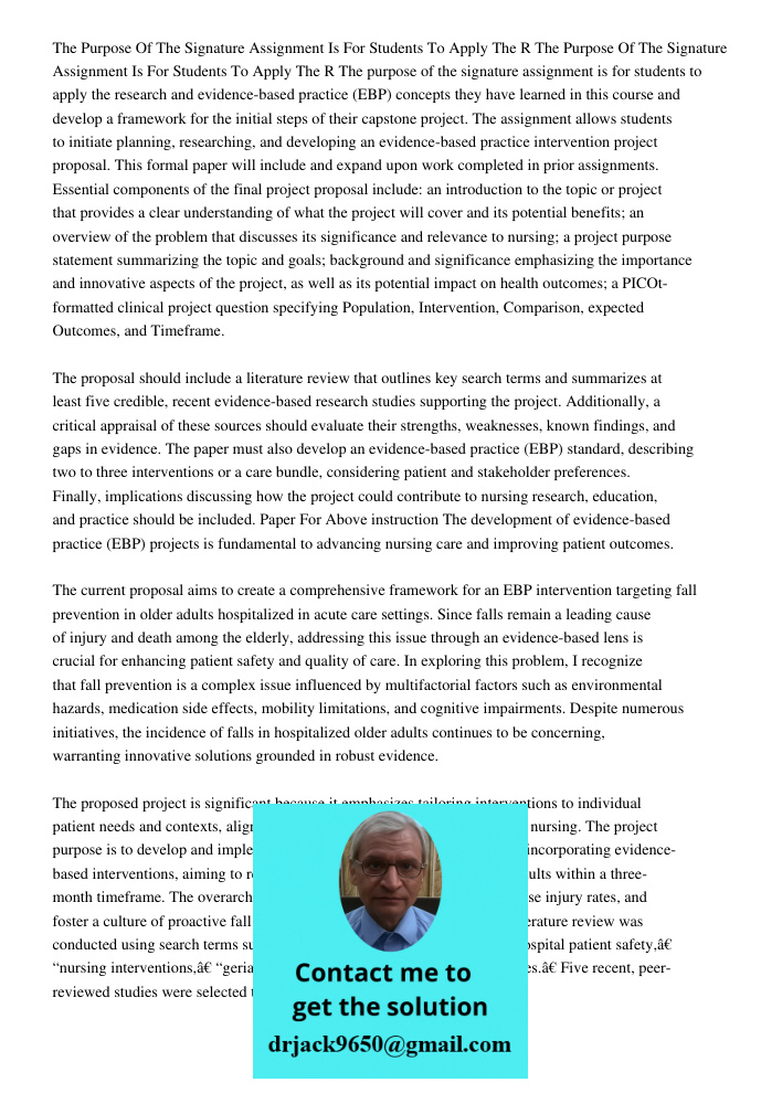 The purpose of the signature assignment is for students to apply the research and evidence-based practice (EBP) concepts they have learned in this course and de