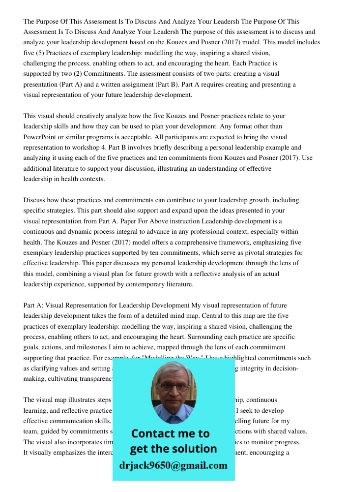 The purpose of this assessment is to discuss and analyze your leadership development based on the Kouzes and Posner (2017) model. This model includes five (5) P