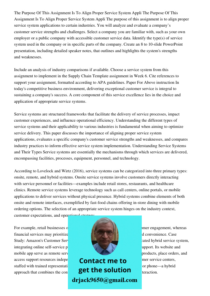 The purpose of this assignment is to align proper service system applications to certain industries. You will analyze and evaluate a company’s customer service 