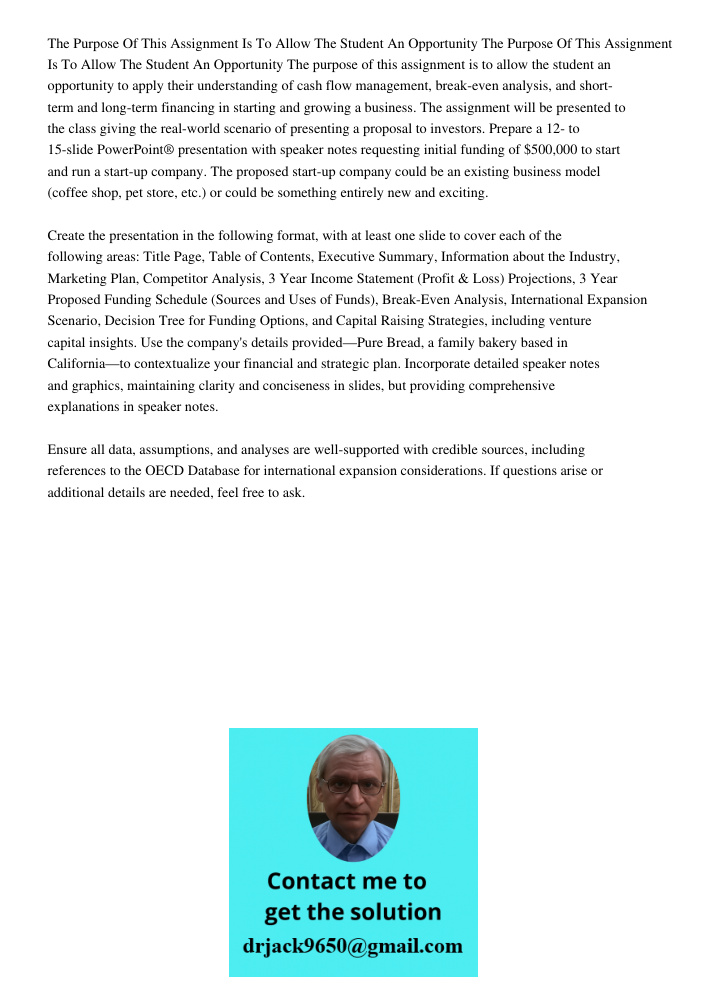 The purpose of this assignment is to allow the student an opportunity to apply their understanding of cash flow management, break-even analysis, and short-term 