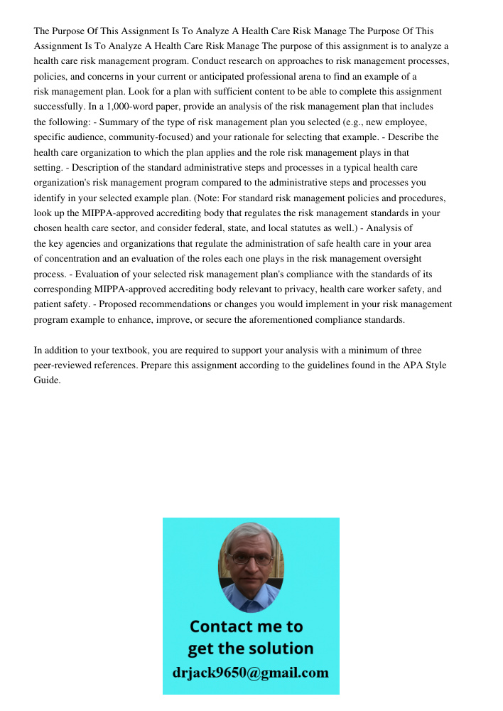 The purpose of this assignment is to analyze a health care risk management program. Conduct research on approaches to risk management processes, policies, and c