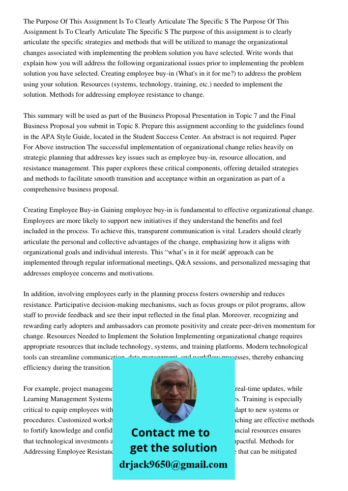 The purpose of this assignment is to clearly articulate the specific strategies and methods that will be utilized to manage the organizational changes associate