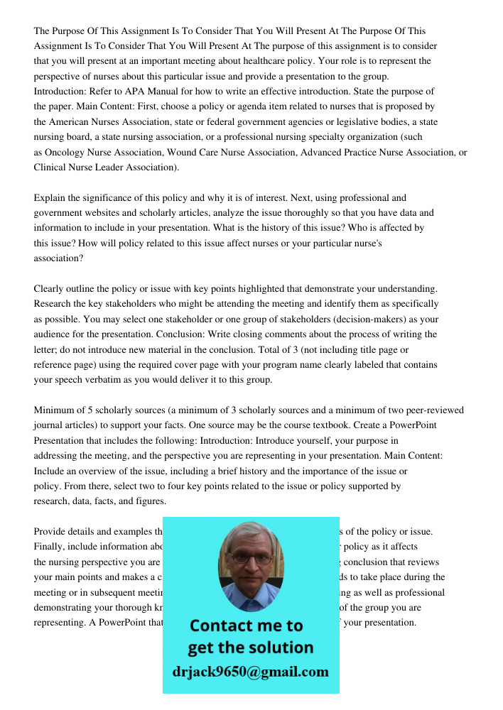 The purpose of this assignment is to consider that you will present at an important meeting about healthcare policy. Your role is to represent the perspective o