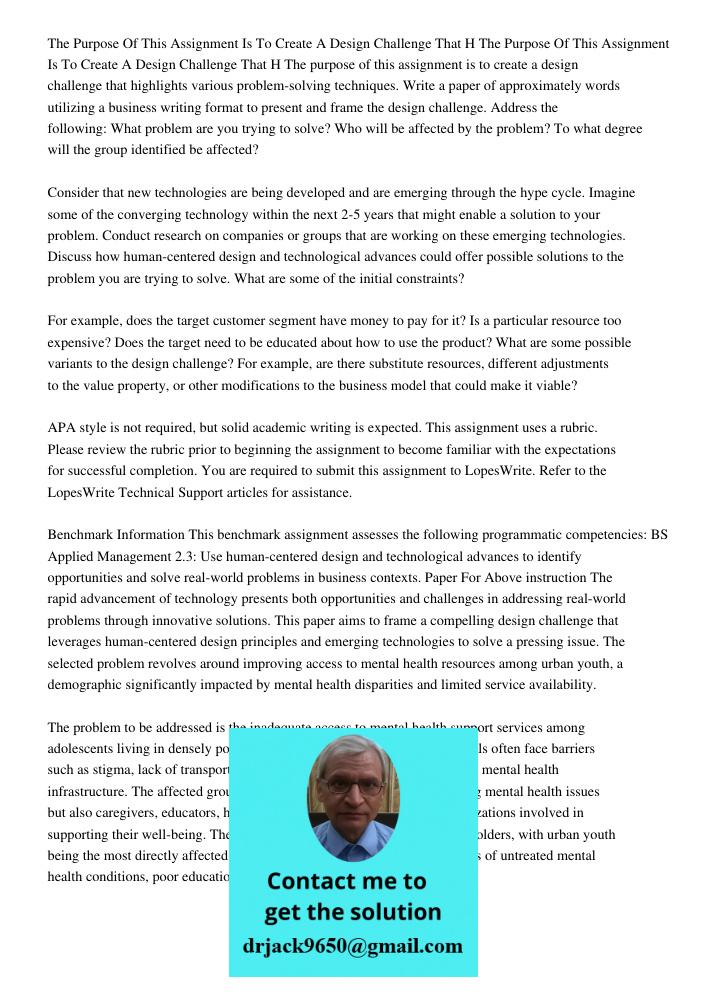 The purpose of this assignment is to create a design challenge that highlights various problem-solving techniques. Write a paper of approximately words utilizin