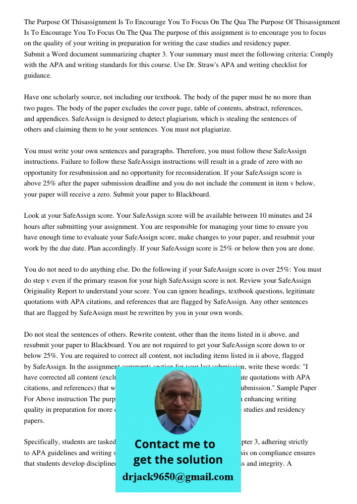 The purpose of this assignment is to encourage you to focus on the quality of your writing in preparation for writing the case studies and residency paper. Subm