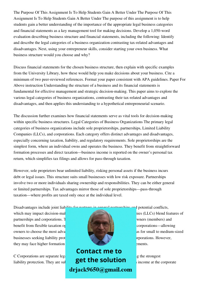 The purpose of this assignment is to help students gain a better understanding of the importance of the appropriate legal business categories and financial stat