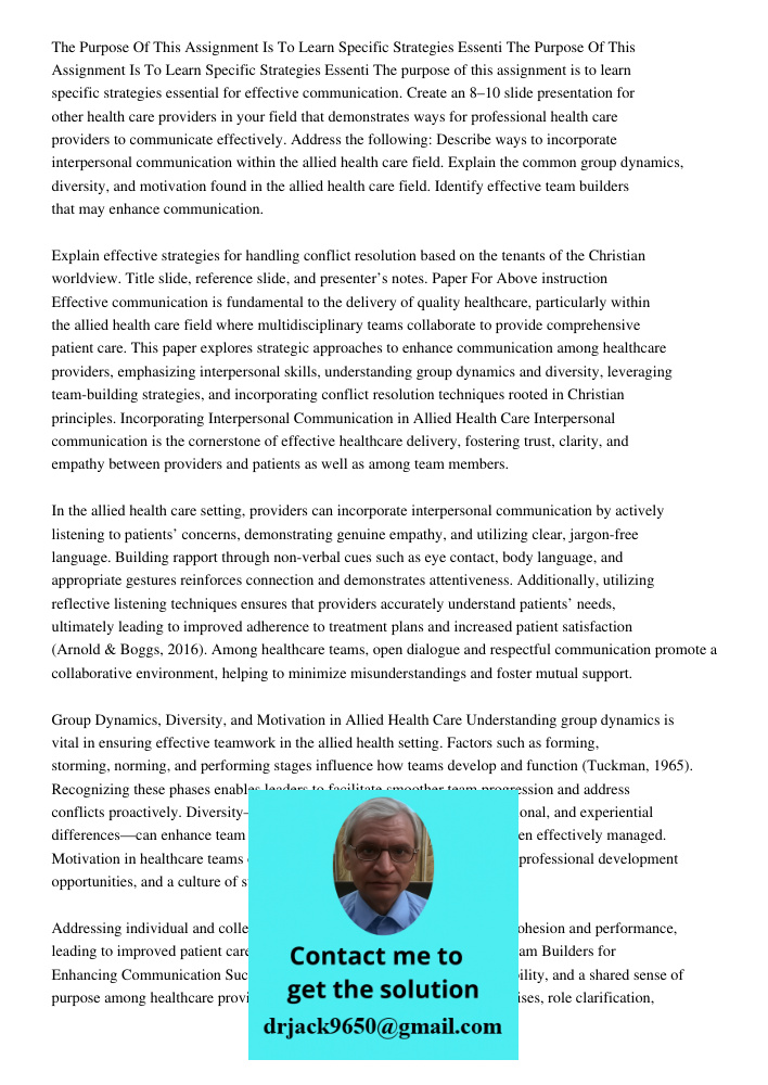 The purpose of this assignment is to learn specific strategies essential for effective communication. Create an 8–10 slide presentation for other health care pr