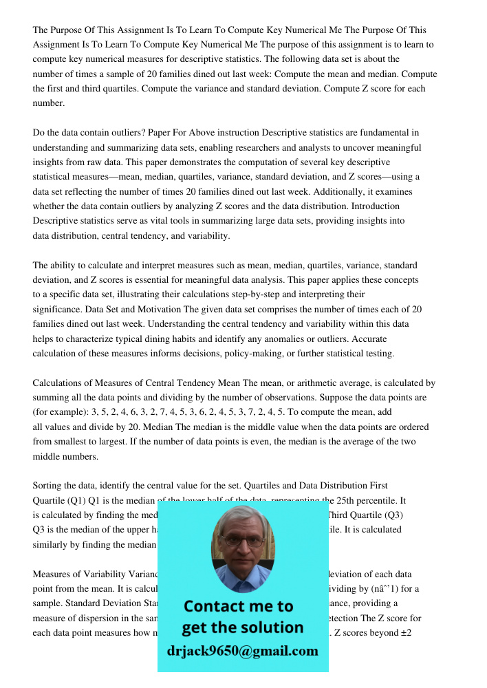 The purpose of this assignment is to learn to compute key numerical measures for descriptive statistics. The following data set is about the number of times a s