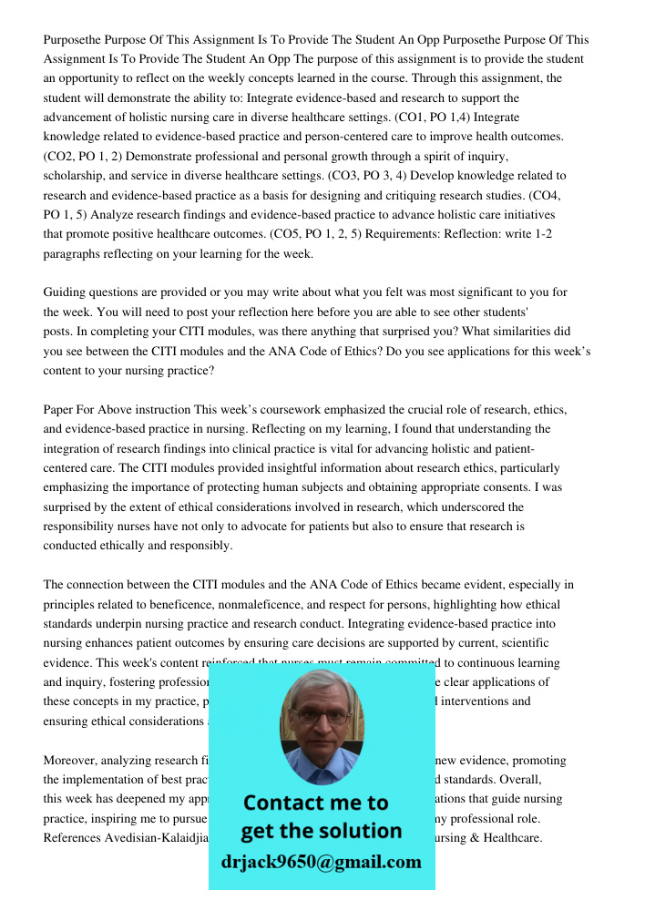 The purpose of this assignment is to provide the student an opportunity to reflect on the weekly concepts learned in the course. Through this assignment, the st