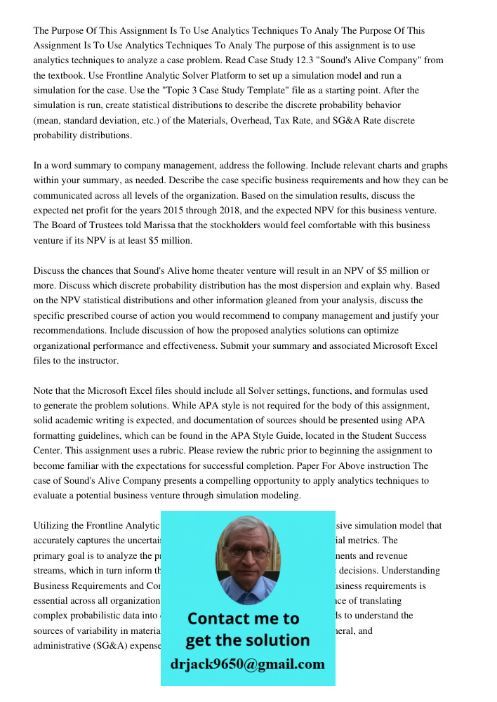 The purpose of this assignment is to use analytics techniques to analyze a case problem. Read Case Study 12.3 "Sound's Alive Company" from the textbook. Use Fro