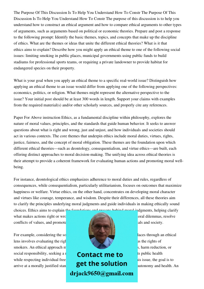 The purpose of this discussion is to help you understand how to construct an ethical argument and how to compare ethical arguments to other types of arguments, 