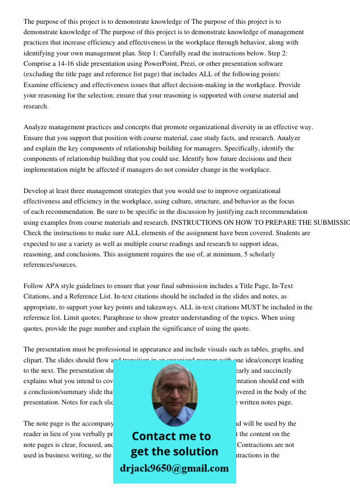 The purpose of this project is to demonstrate knowledge of management practices that increase efficiency and effectiveness in the workplace through behavior, al